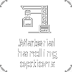 
Material Handling options